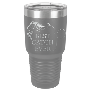 New Best Catch Ever Tumbler